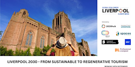 Primaire afbeelding van Liverpool 2030 - From Sustainable To Regenerative Tourism