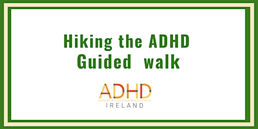 Hiking the ADHD - Adult Guided Walk