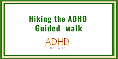 Adult Hiking the ADHD – Guided walk -Glenmalur Valley