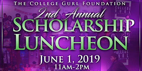 Primaire afbeelding van The College Gurl Foundation 2nd Annual Scholarship Luncheon