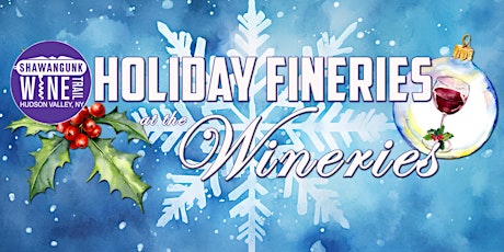 Holiday Fineries at the Wineries  start at Whitecliff Vineyard SUNDAY primary image