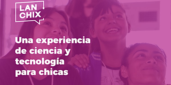 Lan.Chix - GOYA | Chicas + Ciencia + Tecnología