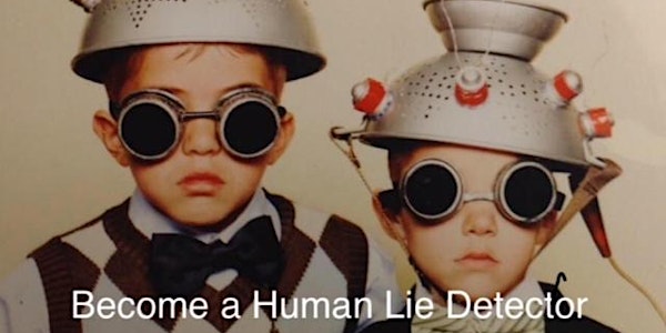 Lie Detection:  Words Never Lie but People Do - Basic & Advanced Sessions 