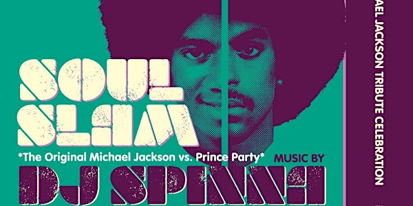 SOUL SLAM (28) - PRINCE & MJ Celebration ~ Featuring DJ SPINNA