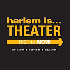 harlem is...THEATER Exhibit - Special Reception and Dialogue primary image
