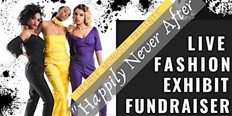 "Happily Never After" Live Fashion Exhibit Fundraiser primary image