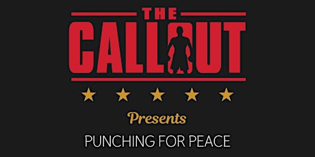 The CallOut presents PUNCHING FOR PEACE primary image