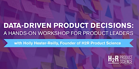 Data-Driven Product Decisions: A Hands-On Workshop for Product Leaders primary image