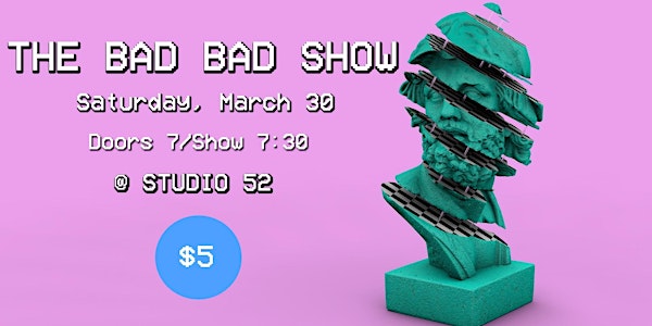 The Bad Bad Show!