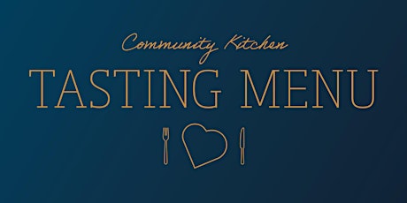 Community Kitchen Tasting Menu!