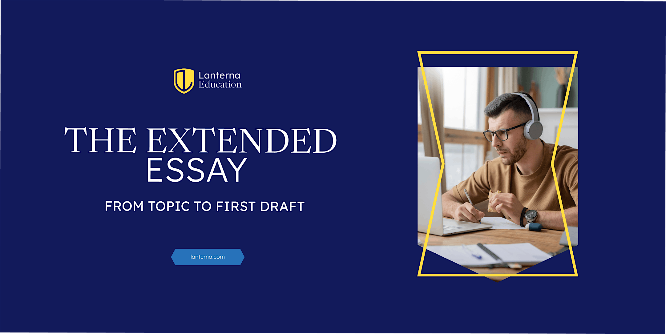 The Extended Essay: From Topic to First Draft