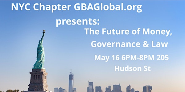 NYC GBAGlobal.org Chapter Event: The Future of Money, Governance, and Law