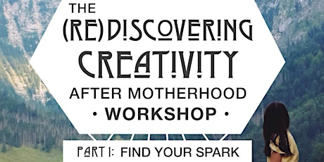 (Re)Discovering Creativity After Motherhood Workshop + Workbook primary image