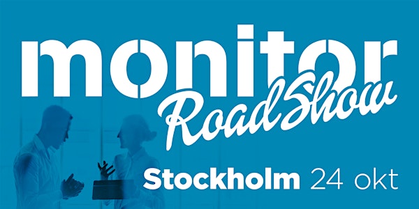 Monitor Roadshow Södra Sverige – Stockholm 24/10 2019