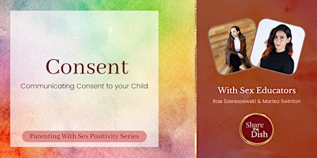Parenting with Sex Positivity Series: Consent