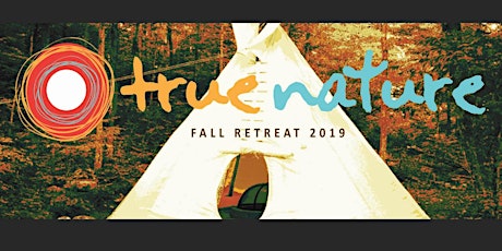 True Nature Retreats Fall 2019 Tipi Village Oct 4-6 primary image