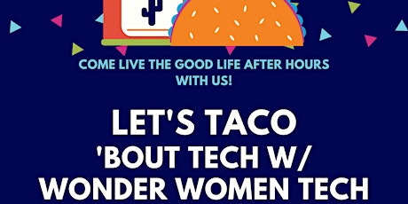 Imagen principal de Let's Taco Bout Tech w/ Wonder Women Tech at TechCrunch Disrupt After Hours