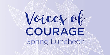 Voices of Courage Spring Luncheon primary image