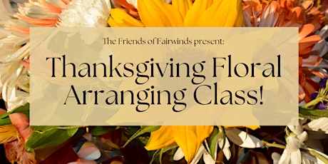 Thanksgiving Floral Arranging Class! primary image