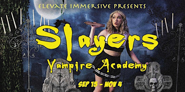 "Slayers Vampire Academy" Immersive Mystery Experience