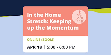 Image principale de In the Home Stretch: Keeping up the Momentum - Online