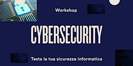 Immagine principale di Workshop Cybersecurity - Testa la tua sicurezza informatica 