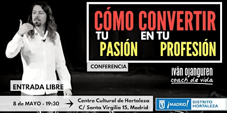 Imagen principal de Conferencia: "Cómo convertir tu PASIÓN en tu PROFESIÓN" - (Madrid 08.05.2019)