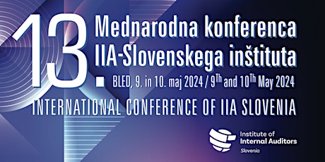 13. MEDNARODNA KONFERENCA  / 13th INTERNATIONAL CONFERENCE IIA SLOVENIA