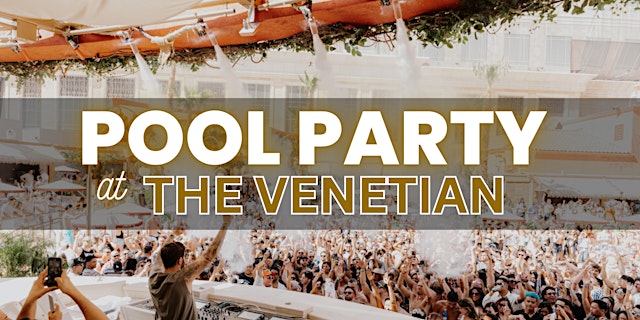 Image principale de ✅ Saturdays - Pool Party at Venetian - Free/Reduced Access