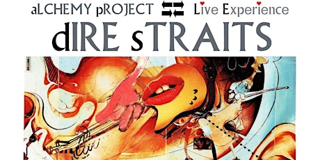 aLCHEMY pROJECT "dIRE sTRAITS Live Experience" 35th Anniversary Tour