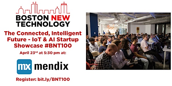 The Connected, Intelligent Future - IoT and AI Startup Showcase #BNT100