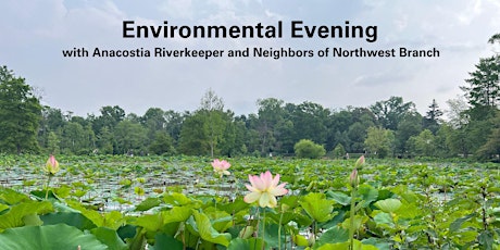 Environmental Evening: Anacostia Riverkeeper & Neighbors of NW Branch primary image