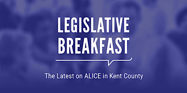 Legislative Breakfast: The Latest on ALICE in Kent County