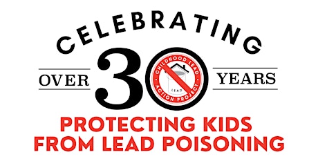 Image principale de Celebrating Over 30 Years Protecting Kids From Lead Poisoning