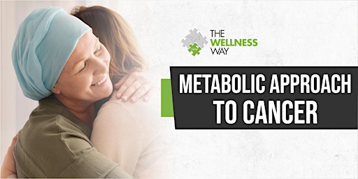 Imagem principal do evento The Wellness Way's Metabolic Approach to Cancer
