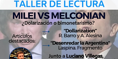 Taller de lectura "Milei Vs Melconián: Dolarización vs Bimonetarismo" primary image