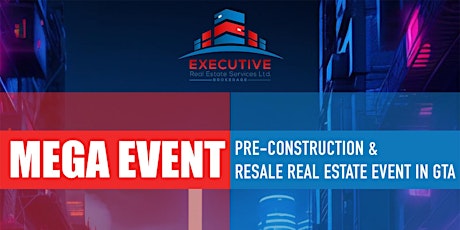 MEGA PRE-CONSTRUCTION AND RE-SALE REAL ESTATE EVENT primary image