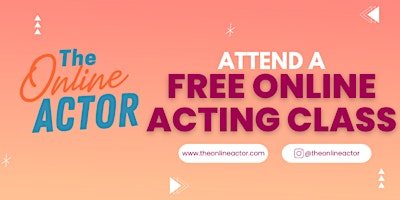 Immagine principale di FREE ONLINE ACTING CLASS - Attend a workshop free - Zoom Lessons 