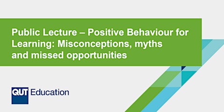 Public Lecture: Positive Behaviour for Learning: Misconceptions, myths and missed opportunities primary image