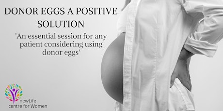 Free Information Evening Seminar -Donor Eggs A Positive Solution. primary image