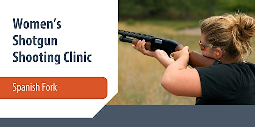 Hauptbild für Women's Shotgun Shooting Clinic - Spanish Fork