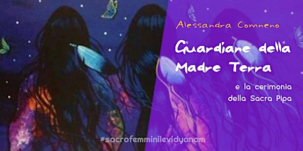 Alessandra Comneno- Guardiane della Madre Terra e  Cerimonia della Sacra Pi...