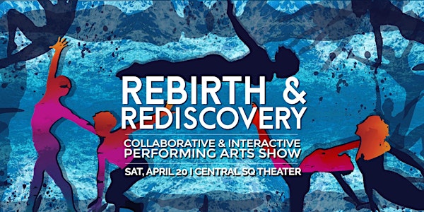 Rebirth & Rediscovery: An Interactive Performing Arts Show