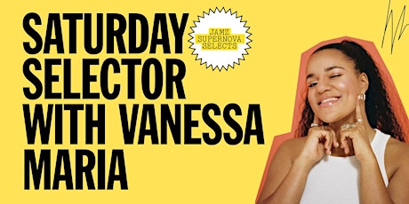 Imagem principal do evento Jamz Supernova Selects: Saturday Selector with Vanessa Maria