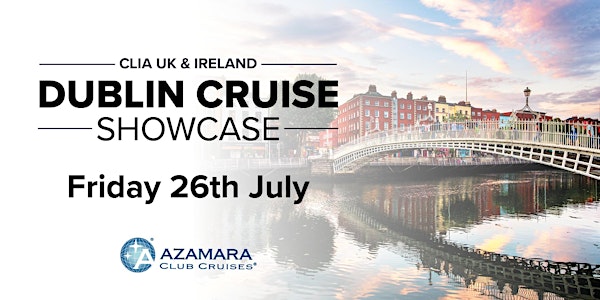 CLIA Dublin Cruise Showcase - Hosted onboard Azamara Journey