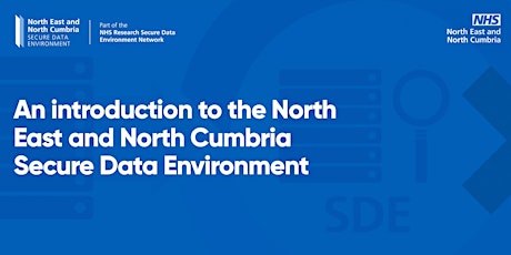 An Introduction to the North East and North Cumbria Secure Data Environment primary image