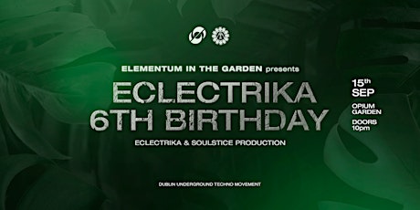 Primaire afbeelding van "Elementum in the Garden Present:ECLECTRIKA 6Th Birthday"