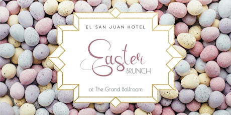 Easter Brunch at El San Juan Hotel Grand Ballroom primary image