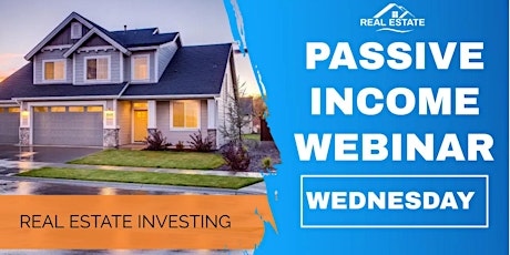 REAL ESTATE PASSIVE INCOME WEBINAR