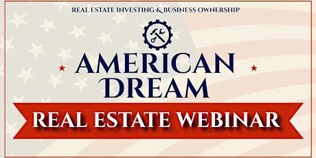 ACHIEVE YOUR AMERICAN DREAM WITH REAL ESTATE INVESTING